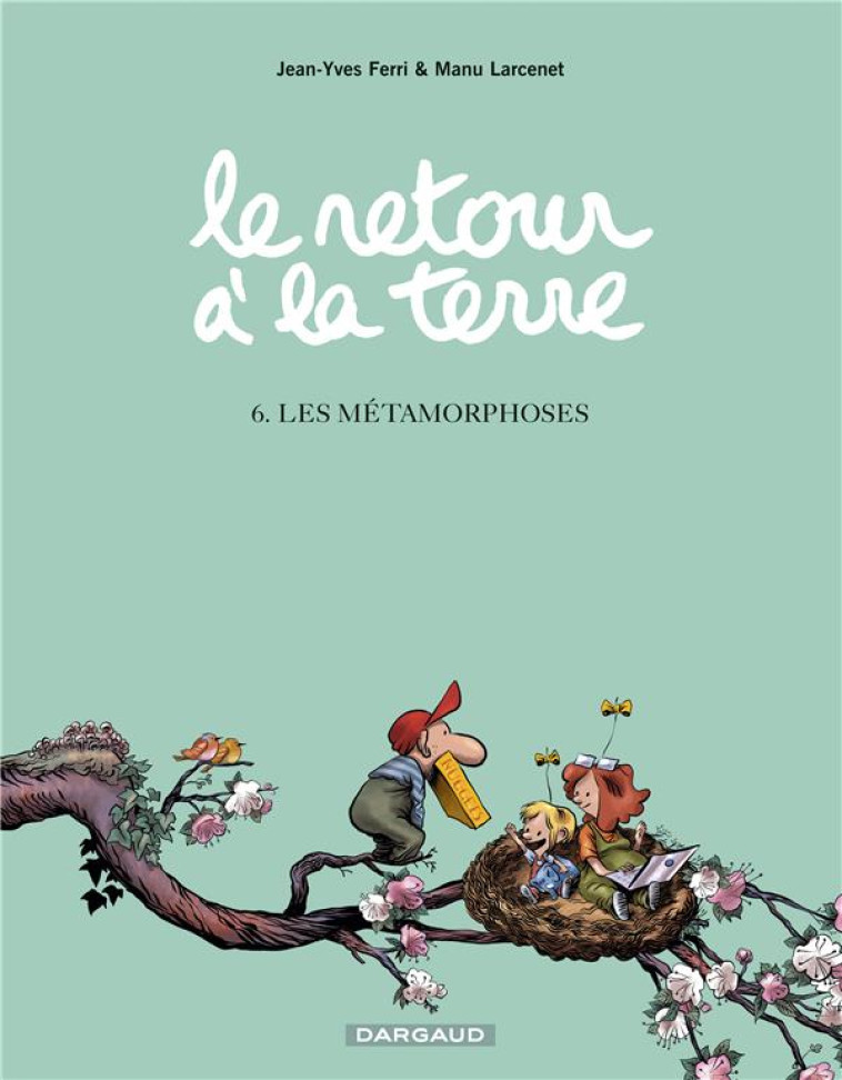 LE RETOUR A LA TERRE - TOME 6 - LES METAMOR PHOSES - FERRI JEAN-YVES - DARGAUD