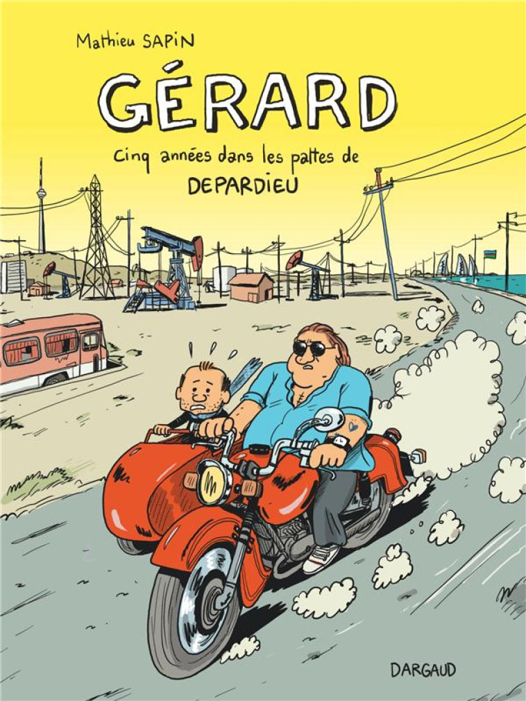 DEPARDIEU ET MOI GERARD, CINQ ANNEES DANS L ES PATTES DE DEPARDIEU - SAPIN MATHIEU - Dargaud