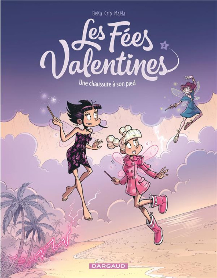 LES FEES VALENTINES T2 UNE CHAUSSURE A SON PIED - BEKA/CRIP - DARGAUD