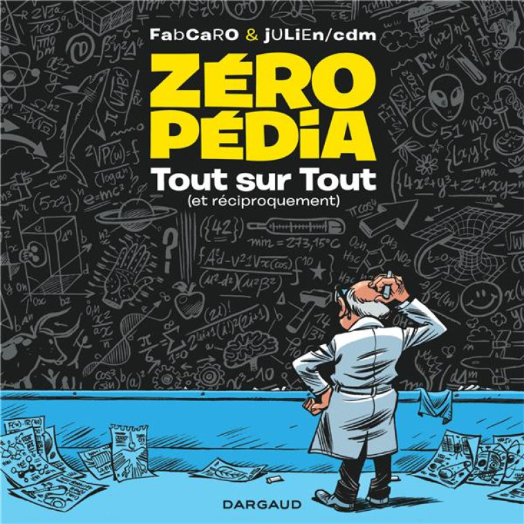 ZEROPEDIA T1 - TOUT SUR TOUT (ET RECIPROQUEMENT) - FABCARO/JULIEN SOLE - DARGAUD