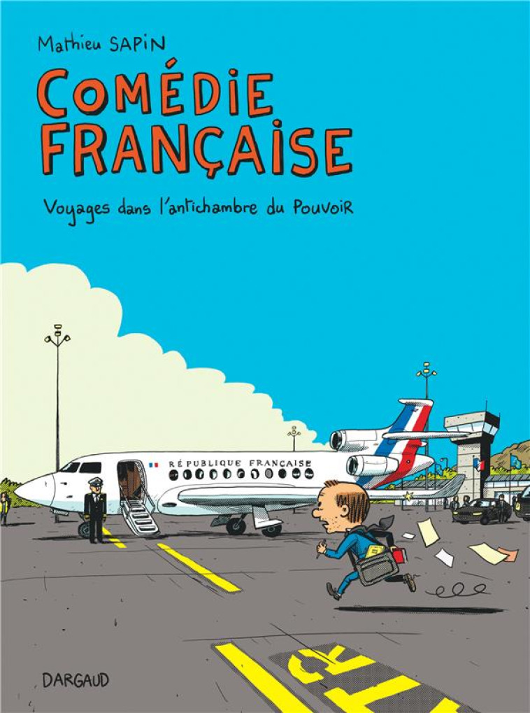 COMEDIE FRANCAISE, VOYAGES DANS L-ANTICHAMB RE DU POUVOIR - SAPIN MATHIEU - NC