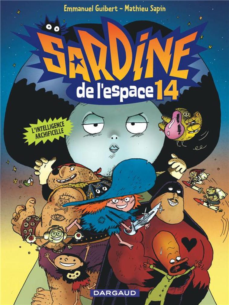 SARDINE DE L-ESPACE - TOME 14 - L-INTELLIGENCE ARCHIFICELLE - GUIBERT EMMANUEL - DARGAUD