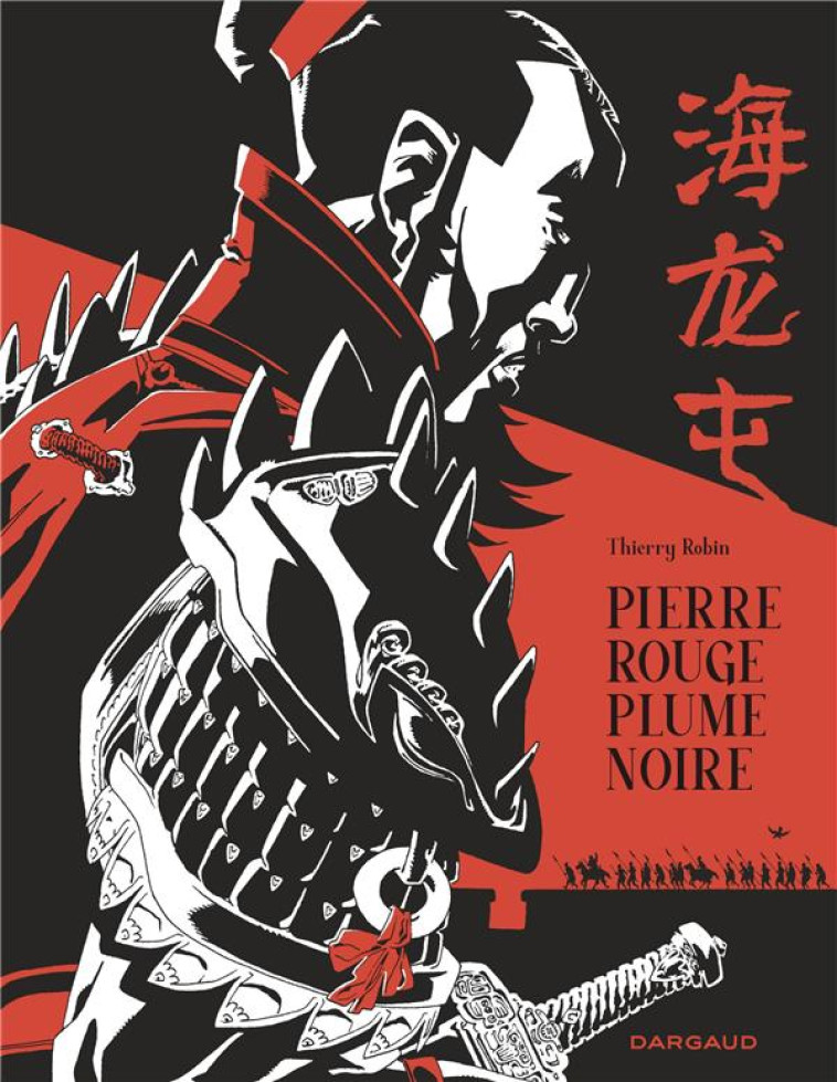 PIERRE ROUGE, PLUME NOIRE - UNE HISTOIRE DE HAI LONG TUN - ROBIN  THIERRY - DARGAUD