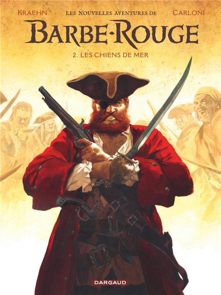 LES NOUVELLES AVENTURES DE BARBE-ROUGE T02 LES CHIENS DE MER - KRAEHN JEAN-CHARLES - DARGAUD