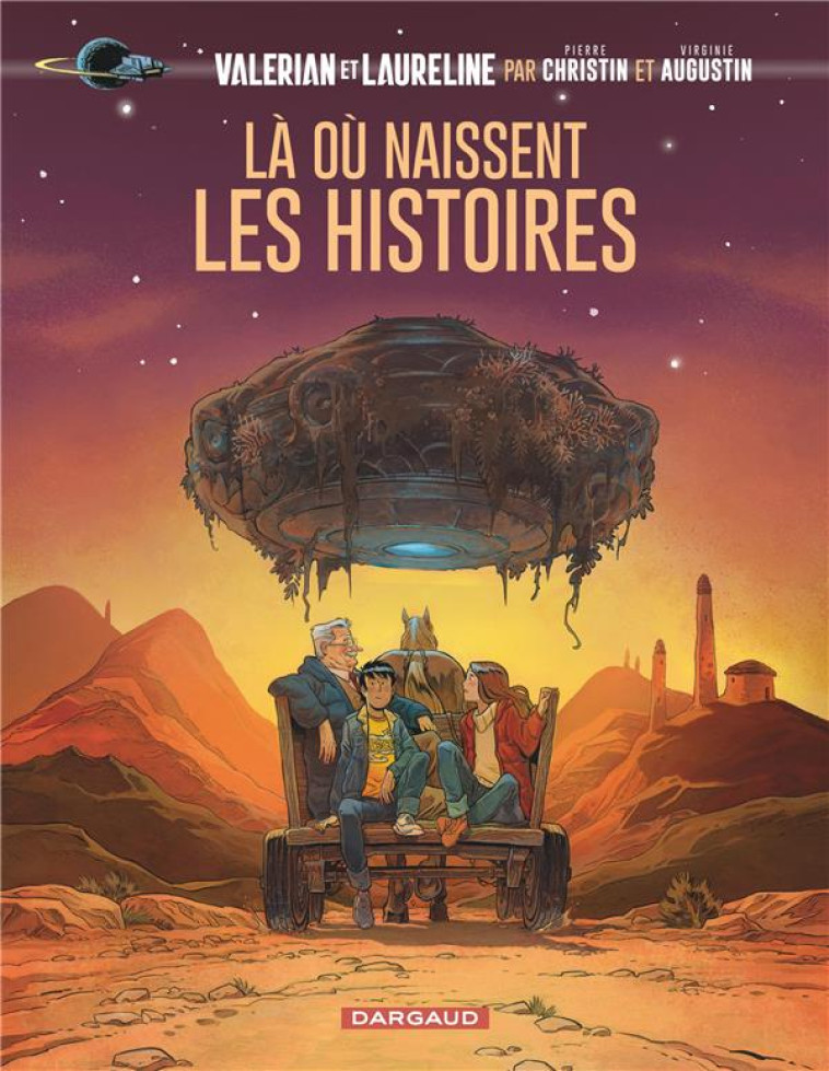 VALERIAN ET LAURELINE - LA OU NAISSENT LES HISTOIRES - CHRISTIN PIERRE - DARGAUD