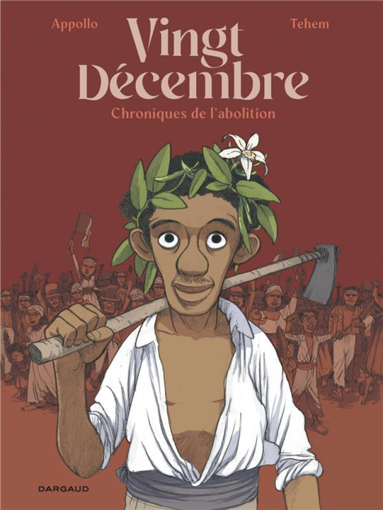 VINGT-DECEMBRE CHRONIQUES DE L-ABOLITION - APPOLLO/TEHEM - DARGAUD