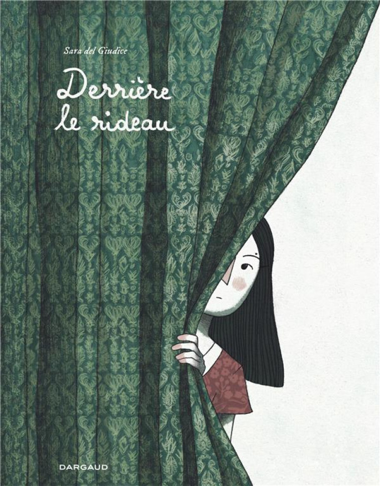 DERRIERE LE RIDEAU - DEL GIUDICE SARA - DARGAUD