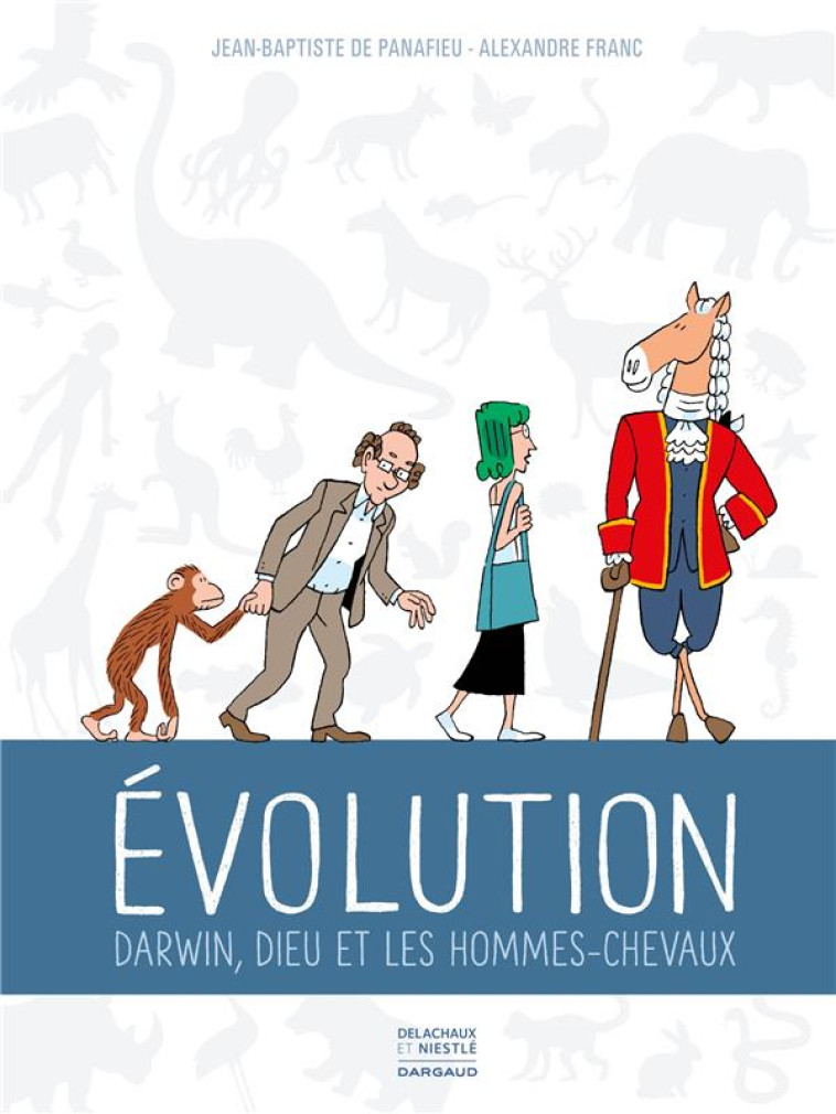 EVOLUTION - DARWIN, DIEU ET LES HOMMES-CHEVAUX - DE PANAFIEU JEAN-BAP - DARGAUD