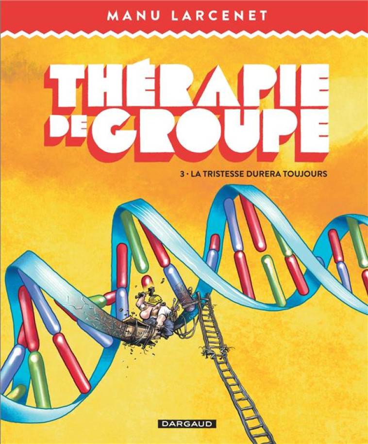 THERAPIE DE GROUPE - T03 - LA TRISTESSE DURERA TOUJOURS - LARCENET MANU - DARGAUD