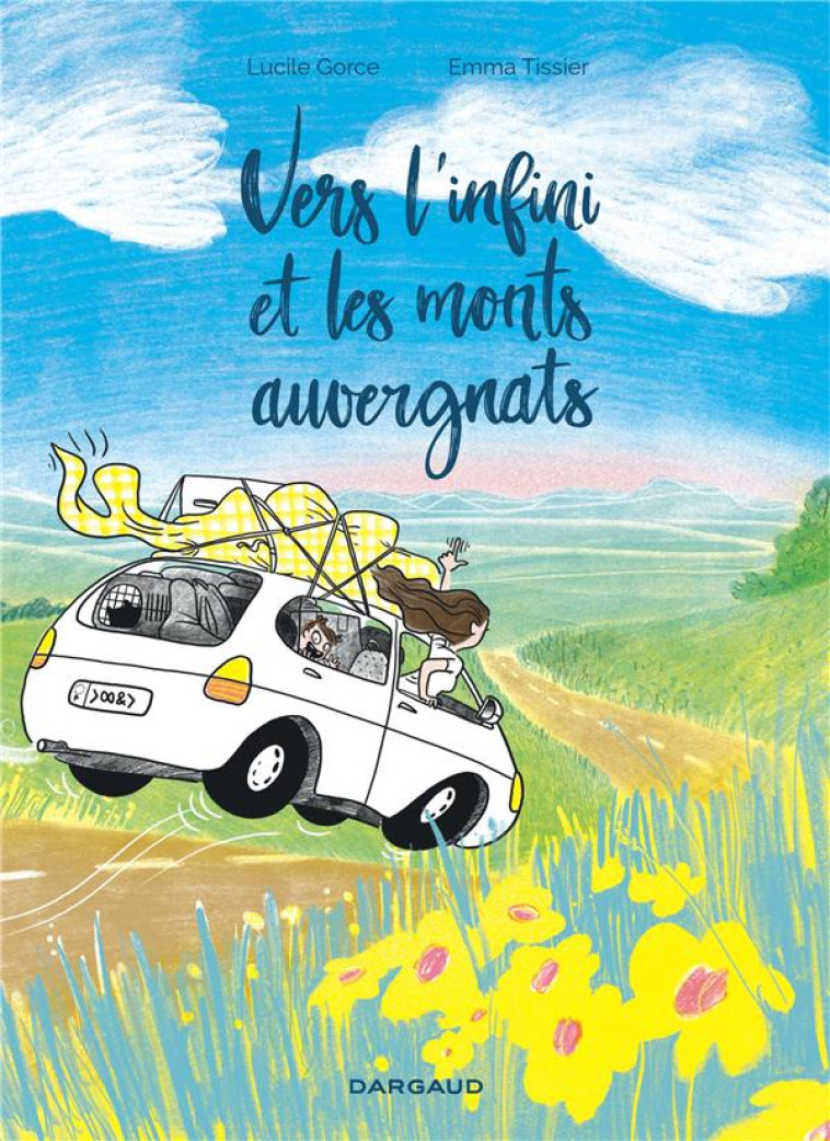 VERS L INFINI ET LES MONTS AUVERGNATS - GORCE LUCILE - DARGAUD