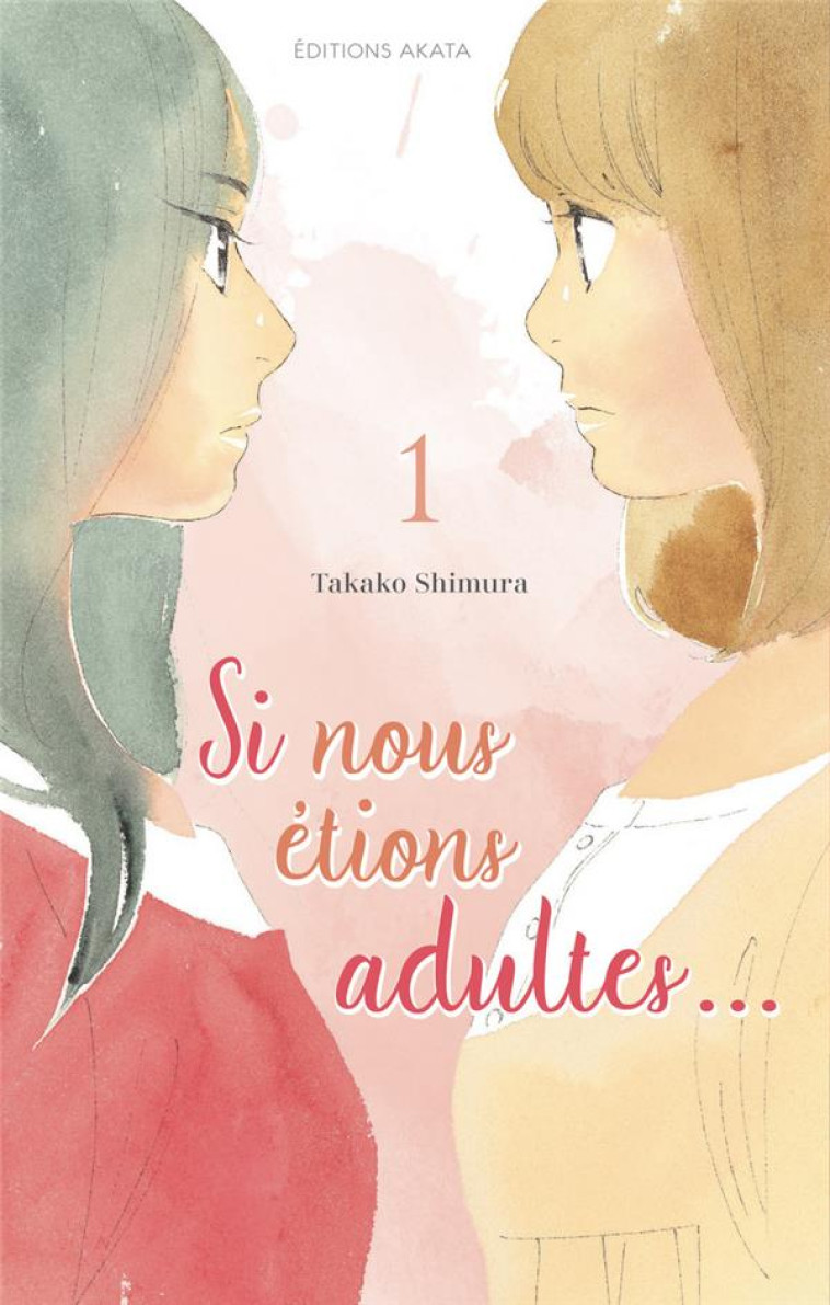 SI NOUS ETIONS ADULTES... - T01 - VOL01 - SHIMURA TAKAKO - AKATA