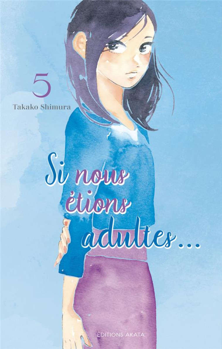 SI NOUS ETIONS ADULTES... - TOME 5 - SHIMURA TAKAKO - AKATA