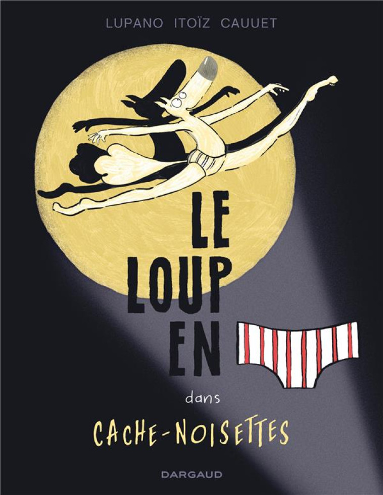 LE LOUP EN SLIP T06 CACHE-NOISETTES - LUPANO WILFRID - DARGAUD