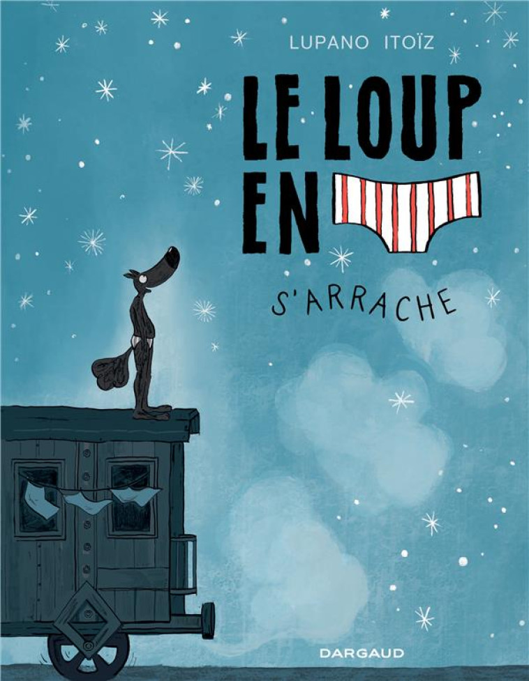 LE LOUP EN SLIP T07 S-ARRACHE - LUPANO / ITOIZ - DARGAUD