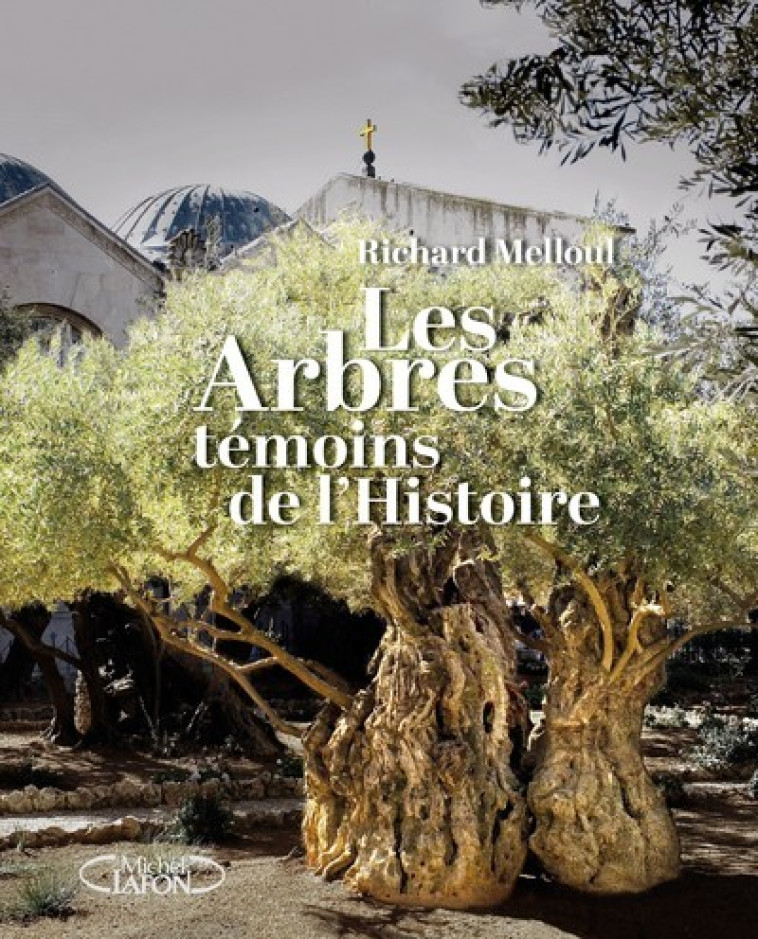 LES ARBRES, TEMOINS DE L-HISTOIRE - TEXTES DE CYRIL DROUHET - MELLOUL/DROUHET - MICHEL LAFON