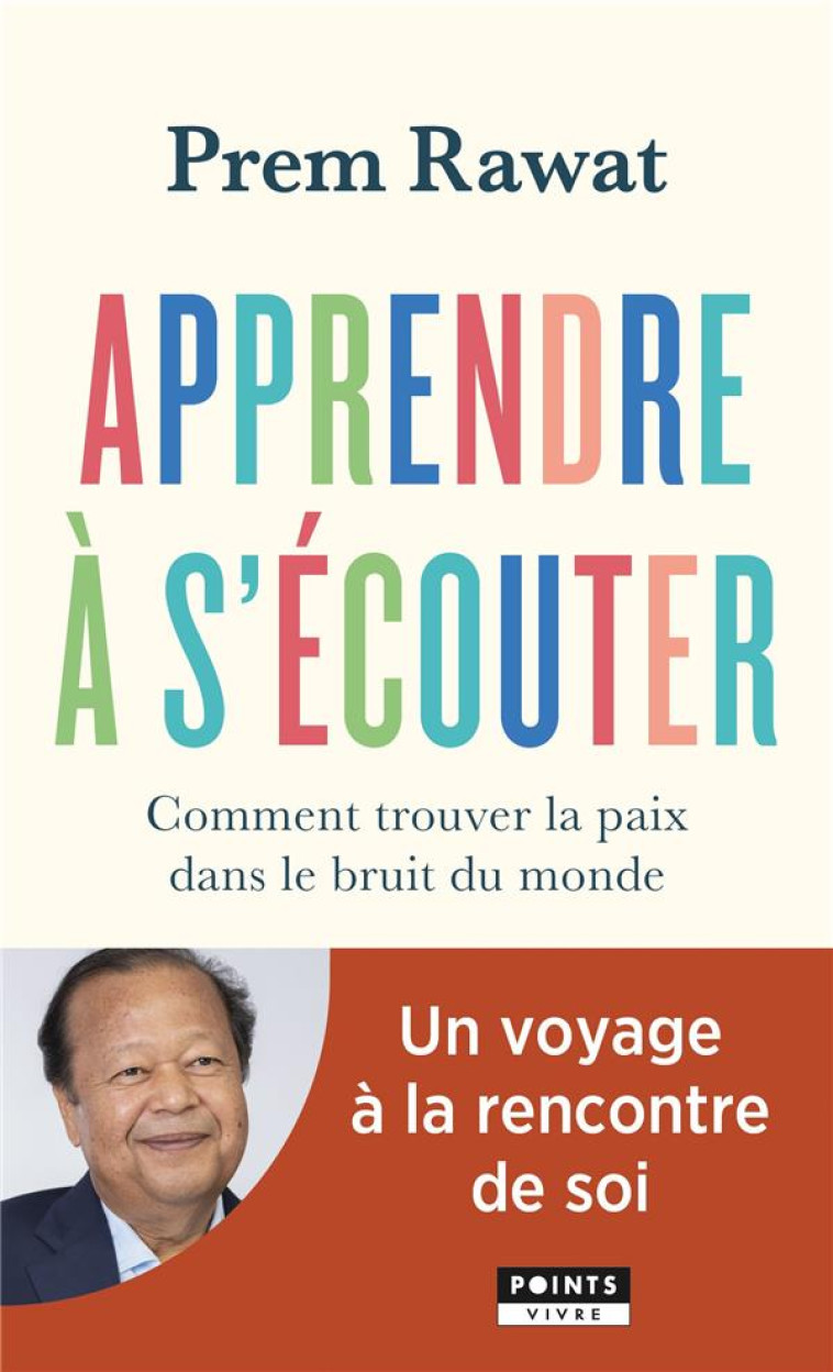 APPRENDRE A S-ECOUTER. COMMENT TROUVER LA PAIX DANS LE BRUIT DU MONDE - RAWAT PREM - POINTS