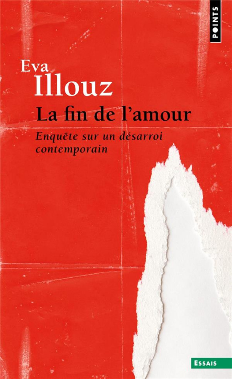 LA FIN DE L-AMOUR - ENQUETE SUR UN DESARROI CONTEMPORAIN - ILLOUZ EVA - POINTS