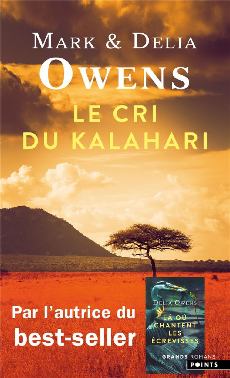 LE CRI DU KALAHARI. SUR LES DERNIERES TERRES INVIOLEES D-AFRIQUE - OWENS - POINTS