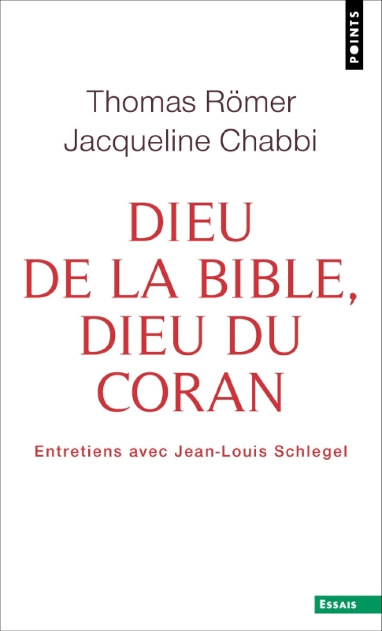 DIEU DE LA BIBLE, DIEU DU CORAN. ENTRETIENS AVEC JEAN-LOUIS SCHLEGEL - CHABBI/ROMER - POINTS