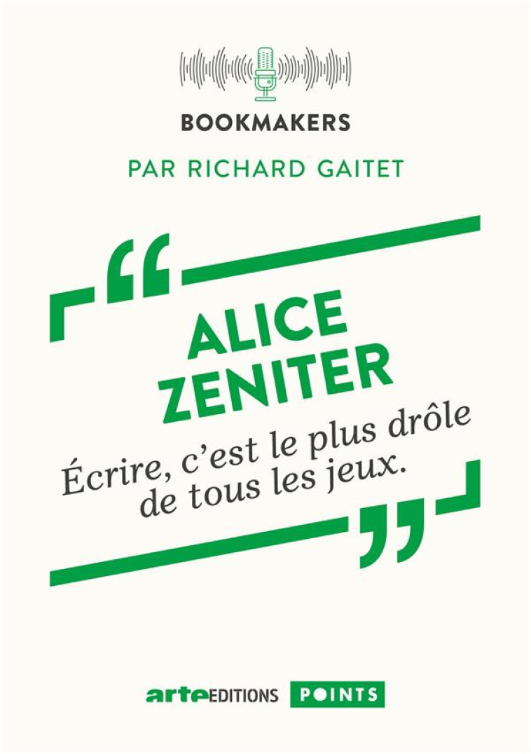 ALICE ZENITER, UNE ECRIVAINE AU TRAVAIL. BOOKMAKERS - GAITET/ZENITER - POINTS