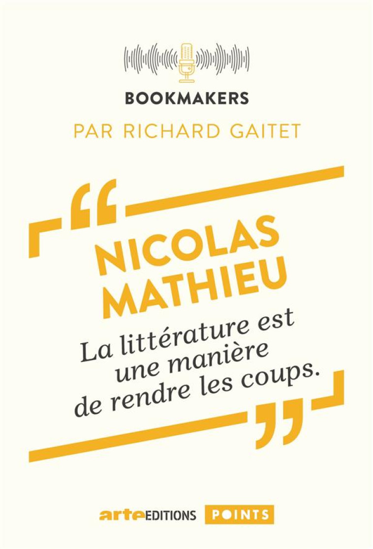 NICOLAS MATHIEU, UN ECRIVAIN AU TRAVAIL. BOOKMAKERS - GAITET/MATHIEU - POINTS