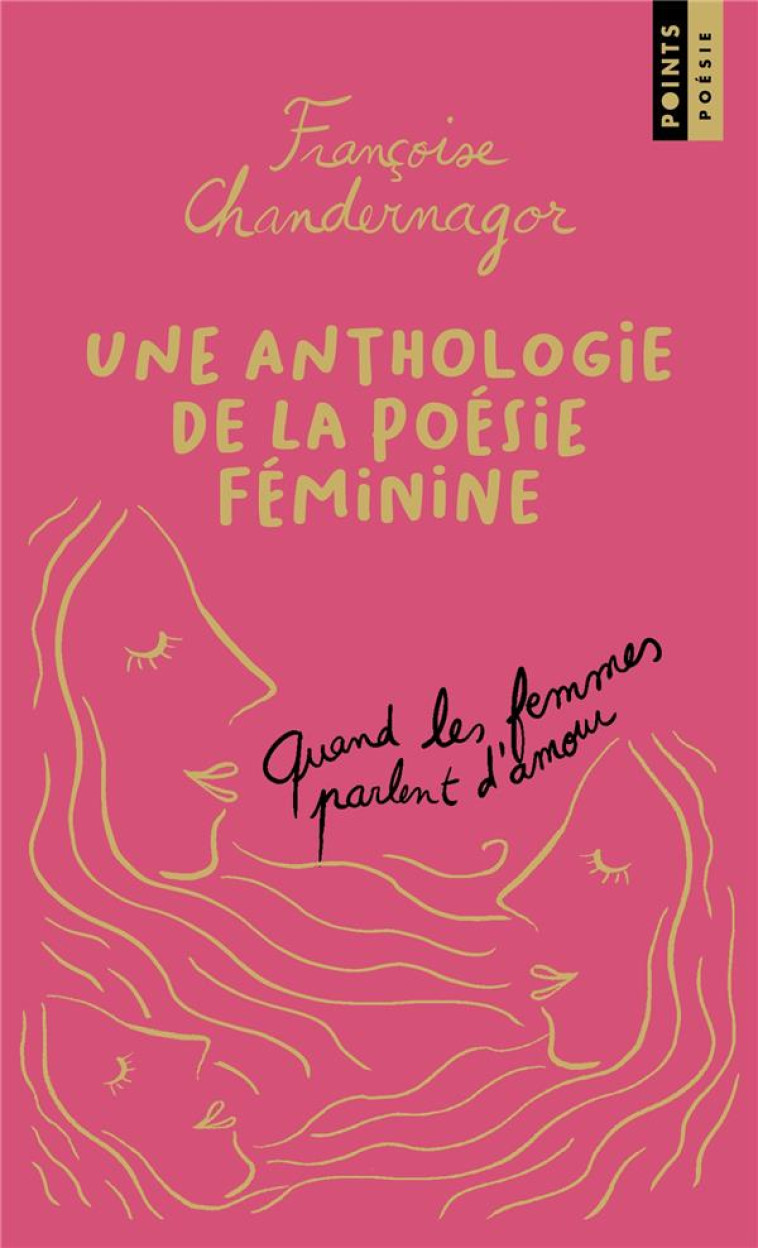 UNE ANTHOLOGIE DE LA POESIE FEMININE - COLLECTOR - CHANDERNAGOR FRANCOISE - POINTS