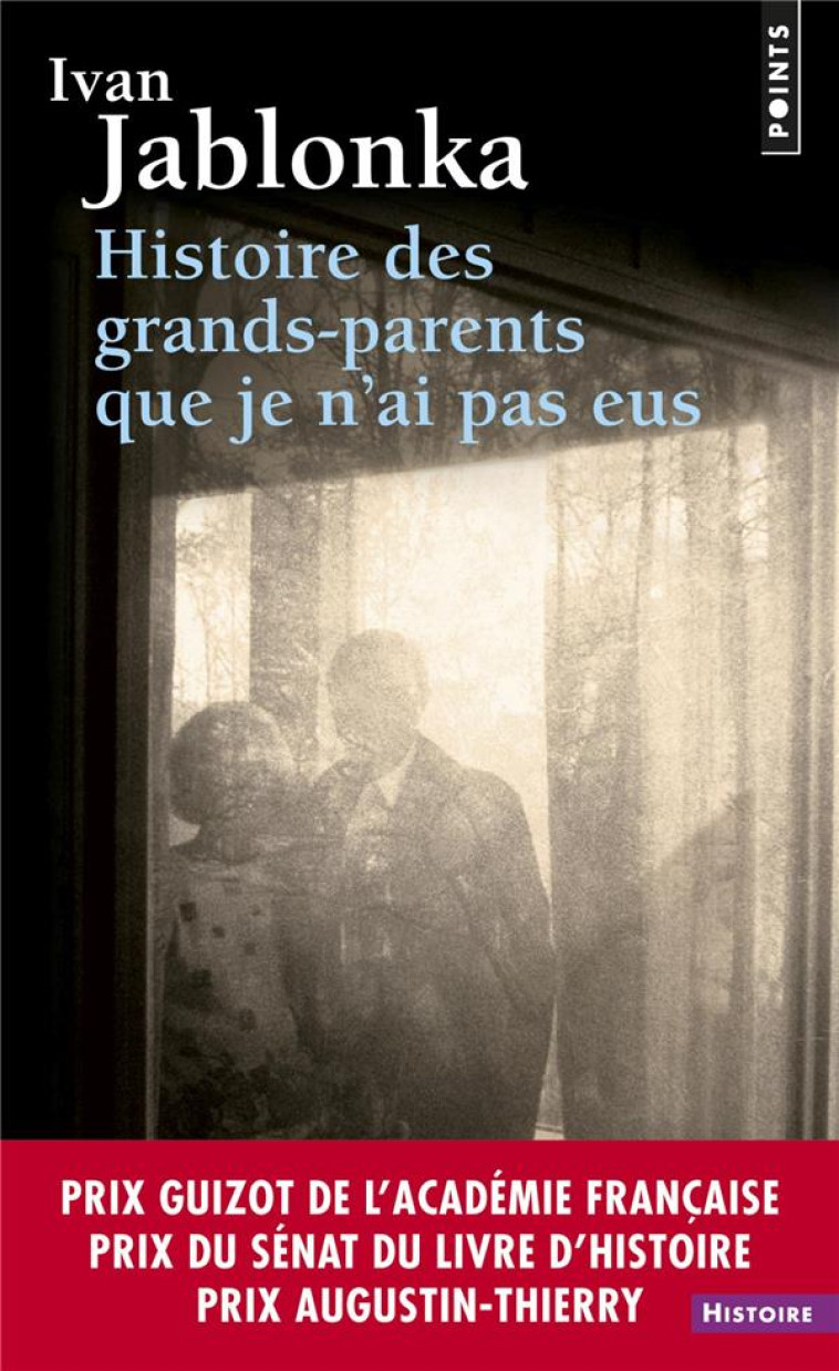 HISTOIRE DES GRANDS-PARENTS QUE JE N-AI PAS EUS. UNE ENQUETE (NOUVELLE EDITION) - JABLONKA IVAN - POINTS