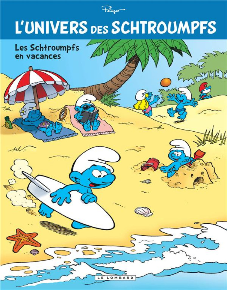 L-UNIVERS DES SCHTROUMPFS 7 LES SCHTROUMPFS EN VACANCES - PEYO - Le Lombard