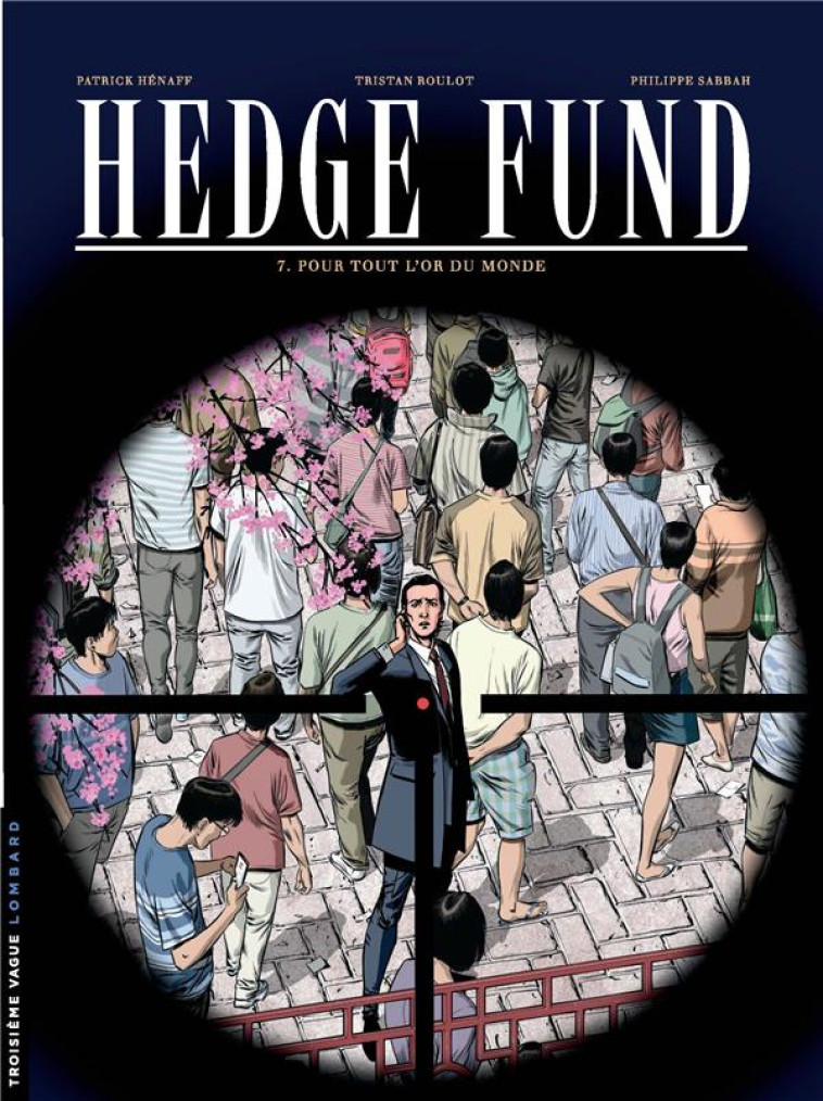 HEDGE FUND - TOME 7 - POUR TOUT L-OR DU MON DE - SABBAH PHILIPPE - LOMBARD