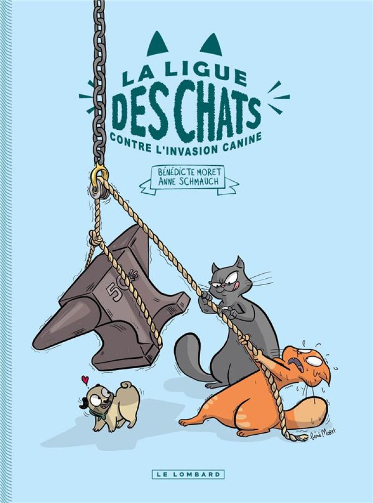 LA LIGUE DES CHATS - T02 - CONTRE L-INVASION CANINE - MORET BENEDICTE - LOMBARD