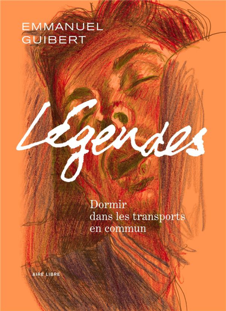 LEGENDES - TOME 2 - DORMIR DANS LES TRANSPORTS EN COMMUN - GUIBERT EMMANUEL - DUPUIS