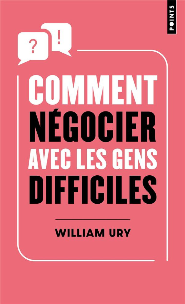 COMMENT NEGOCIER AVEC LES GENS DIFFICILES - URY WILLIAM - POINTS