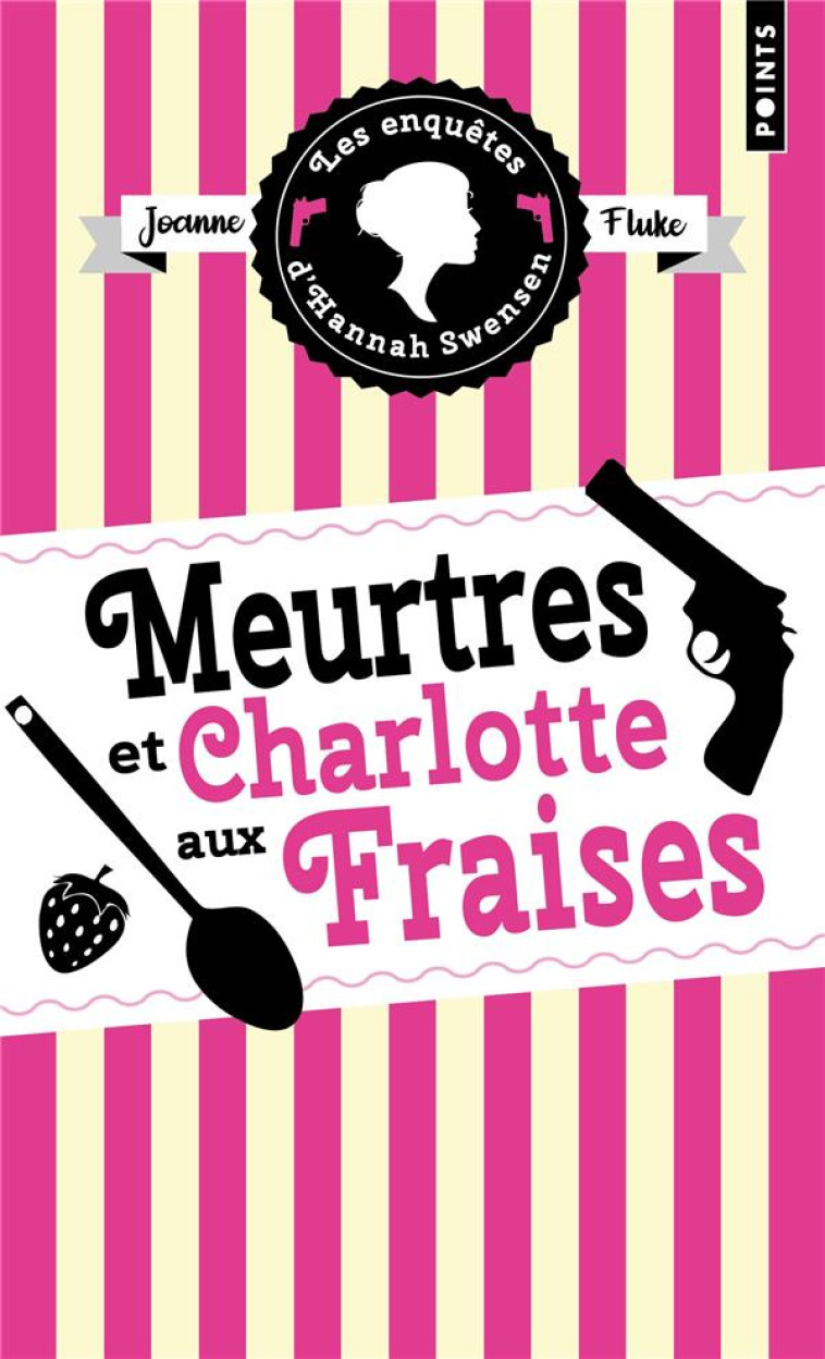 MEURTRES ET CHARLOTTES AUX FRAISES . LES ENQUETES D HANNAH SWENSEN, VOL. 2 - LES ENQUETES DHANNAH SW - FLUKE JOANNE - POINTS