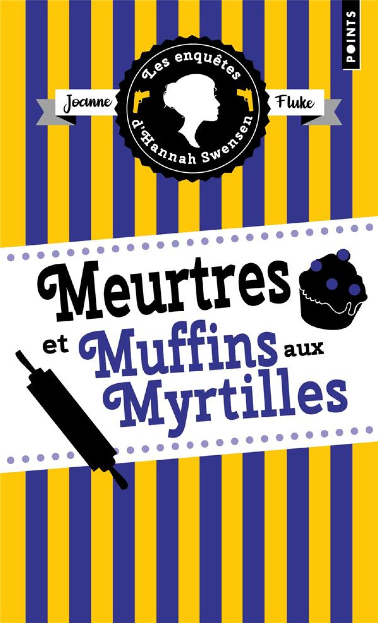 MEURTRES ET MUFFINS AUX MYRTILLES . LES ENQUETES D HANNAH SWENSEN, VOL. 3 - FLUKE JOANNE - POINTS