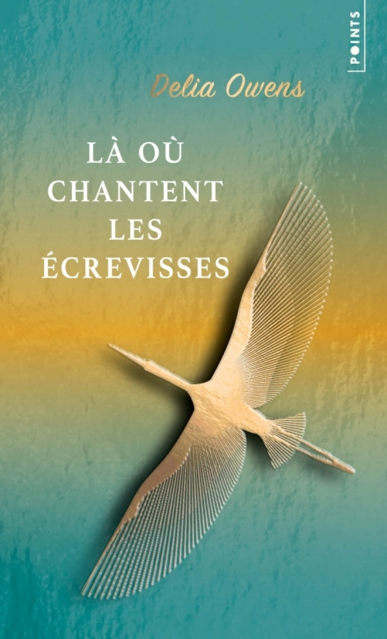 LA OU CHANTENT LES ECREVISSES. EDITION COLLECTOR - Delia Owens - POINTS