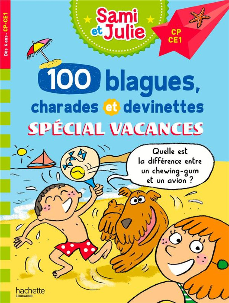 SAMI ET JULIE - 100 BLAGUES, CHARADES ET DEVINETTES SPECIAL VACANCES CP CE1 - MEYER/BONTE - HACHETTE