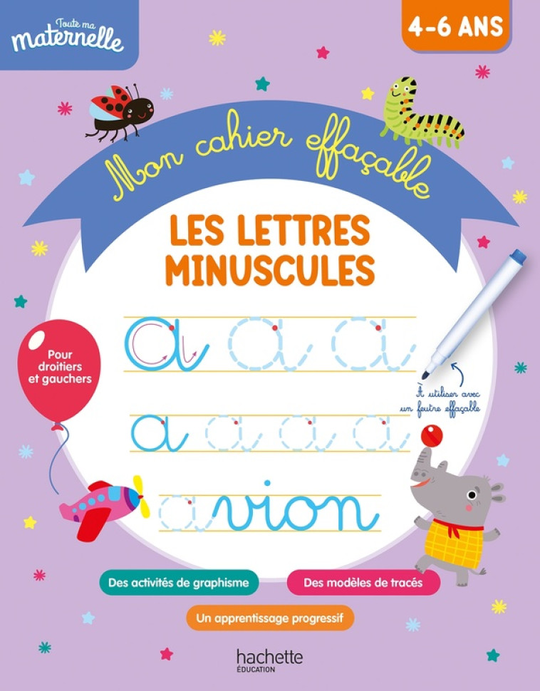 TOUTE MA MATERNELLE MON CAHIER EFFACABLE LES LETTRES MINUSCULES 4-6 ANS - BOYER ALAIN - HACHETTE