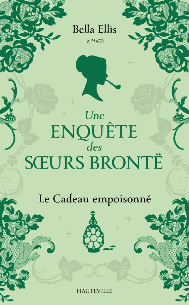 UNE ENQUETE DES SOEURS BRONTE T04 LE CADEAU EMPOISONNE - ELLIS BELLA - HAUTEVILLE