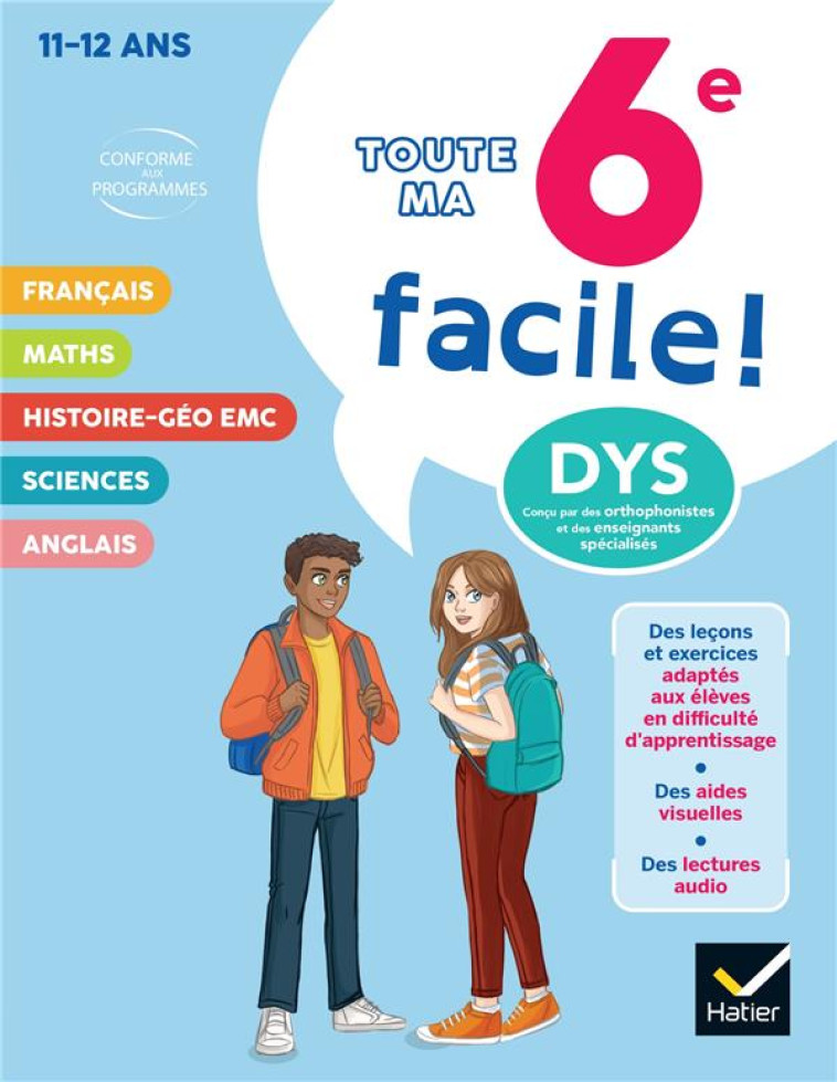 TOUTE MA 6E FACILE ! ADAPTE AUX ENFANTS DYSLEXIQUES (DYS) OU EN DIFFICULTE D-APPRENTISSAGE - AUMONT/BABONNEAU - HATIER SCOLAIRE