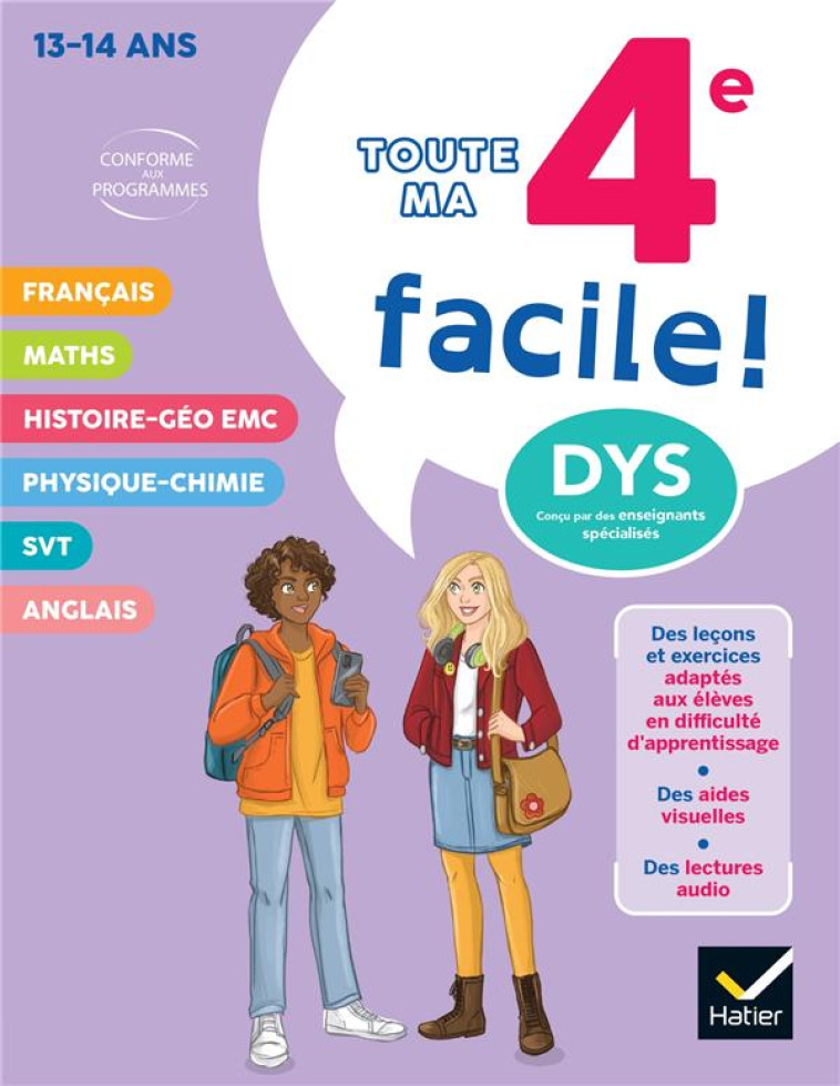 TOUTE MA 4E FACILE ! ADAPTE AUX ENFANTS DYSLEXIQUES (DYS) OU EN DIFFICULTE D-APPRENTISSAGE 13-14 ANS - BABONNEAU/BELLAMY - HATIER SCOLAIRE