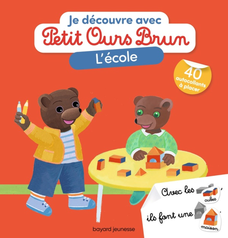 JE DECOUVRE AVEC PETIT OURS BRUN L-ECOLE - AUBINAIS/BOUR - BAYARD JEUNESSE