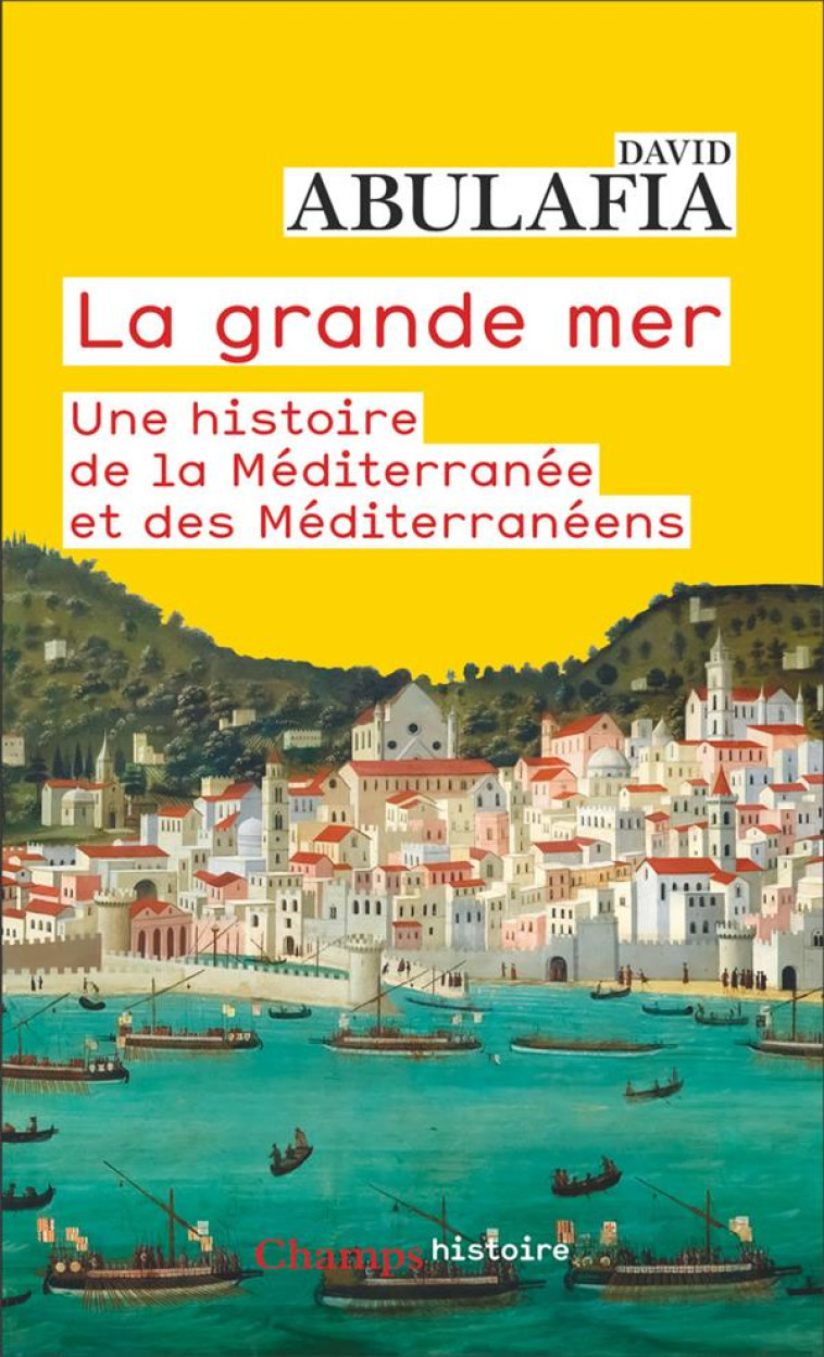 LA GRANDE MER - UNE HISTOIRE DE LA MEDITERRANEE ET DES MEDITERRANEENS - ABULAFIA DAVID - FLAMMARION