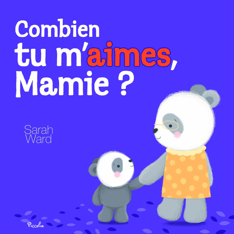 Combien tu m’aimes, Mamie ? - Collectif , Ward Sarah - PICCOLIA