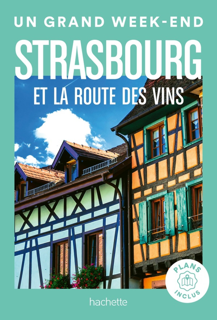 UN GRAND WEEK-END STRASBOURG ET LA ROUTE DES VINS - COLLECTIF - HACHETTE