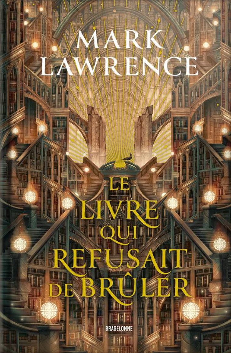 LA TRILOGIE DE LA BIBLIOTHEQUE T01 LE LIVRE QUI REFUSAIT DE BRULER - LAWRENCE - BRAGELONNE