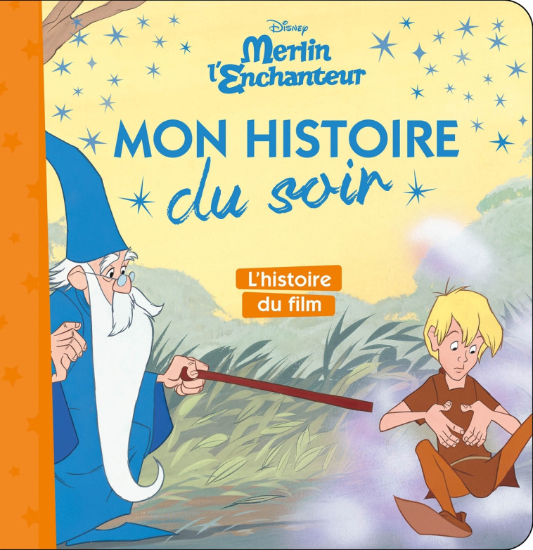 MERLIN L'ENCHANTEUR - Mon Histoire du Soir - L'histoire du film - Disney - Collectif  - DISNEY HACHETTE