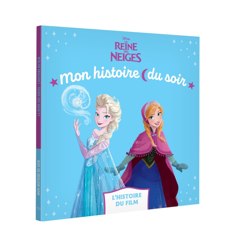 LA REINE DES NEIGES - Mon Histoire du soir - L'histoire du film - Disney - XXX - DISNEY HACHETTE