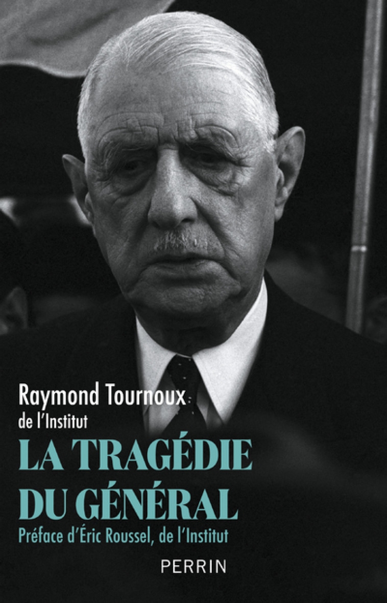 La Tragédie du Général - Tournoux Raymond, Roussel Éric - PERRIN