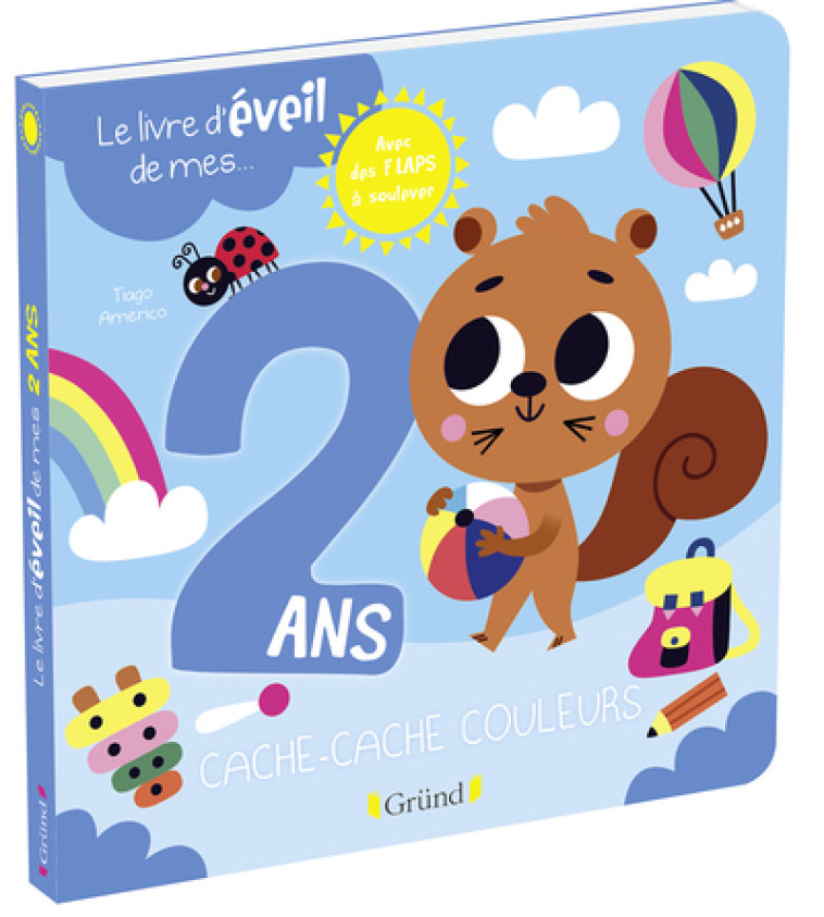 Le livre d'éveil de mes 2 ans - Livre à rabats - À partir de 2 ans - Americo Tiago - GRUND