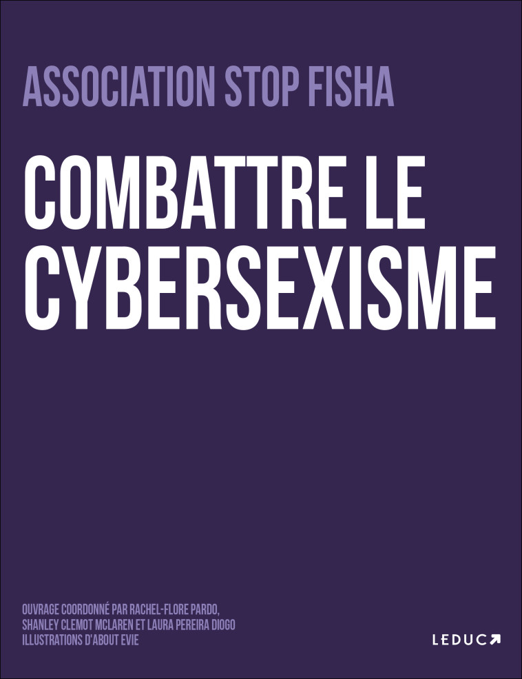 Combattre le cybersexisme - Outaik Hajar, Pereira Diogo Laura, Gauvin Drillaud Lisa, Janvier Maeva, Outaik Hana, Bories Juliette, Haouari Sabrina, Reynaud Léa, Pardo Rachel-Flore, Clémot Maclaren Shanley - LEDUC